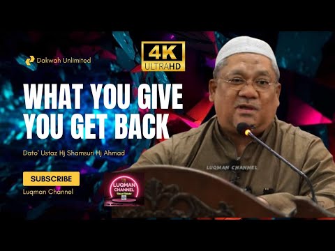 APA YANG KAMU BAGI KAMU AKAN DAPAT BALIK ~ DATO' USTAZ HJ SHAMSURI HJ AHMAD