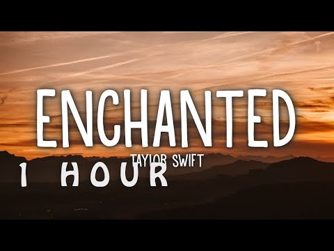[1 HOUR 🕐 ] Taylor Swift - Enchanted (Lyrics)