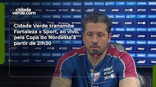 Cidade Verde transmite Fortaleza x Sport, ao vivo, pela Copa do Nordeste a partir de 21h30