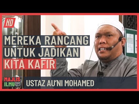 Ustaz Au'ni Mohamed - Mereka Rancang Untuk Jadikan Kita Kafir