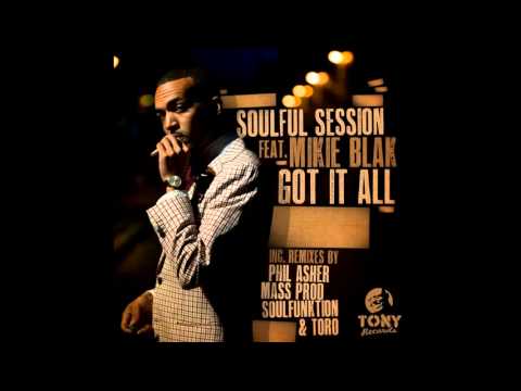 Soulful Session feat Mikie Blak - Got It All (Phil Asher Remix)