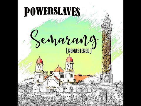 Powerslaves - Semarang ( Remastered ) ( Audio )