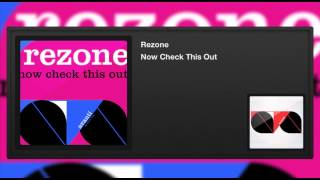 Rezone - Now Check This Out