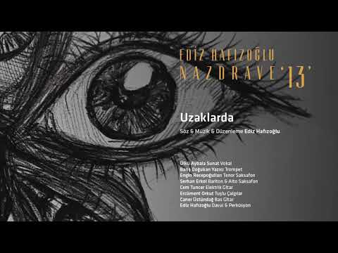Ediz Hafızoğlu ''Nazdrave'' 13 feat. Ülkü Aybala Sunat - Uzaklarda
