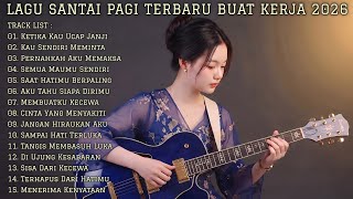 Download lagu 🎧 LAGU SANTAI PAGI ☀️ TERBARU BUAT KERJA 2026 | Full Album Slow Rock Mellow mp3