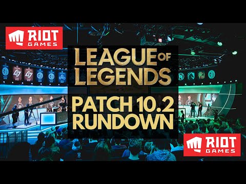 PATCH 10.2 NOTES RUNDOWN | LEAGUE OF LEGENDS