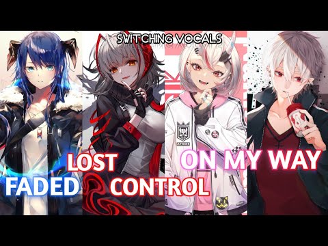 [Switching Vocals] - Faded ✘ On My Way ✘ Lost Control ( Walker The Fox 126 YT)