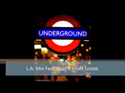 L.A. Mix Feat Jazzi P - Get Loose