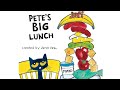 Pete The Cat PETE S BIG LUNCH Children S Book Read Aloud