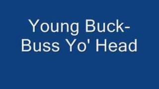 Young Buck- Buss Yo&#39; Head