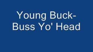 Young Buck- Buss Yo&#39; Head
