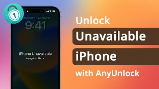 iPhone Unavailable? How to Unlock it with AnyUnlock