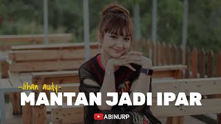 Jihan Audy | Mantan Jadi Ipar | Official Vidio Lirik Lagu | ANP™