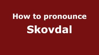 How to pronounce Skovdal