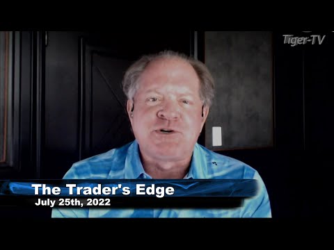 July 25th The Trader's Edge with Steve Rhodes on TFNN - 2022