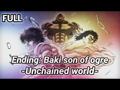 Ending Baki son of ogre - (unchained world) [FULL] GENERATIONS from EXILE TRIBEl