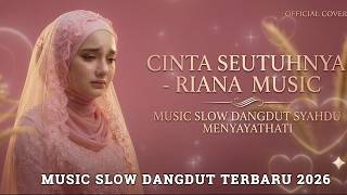 Download lagu CINTA SEUTUHNYA - Riana Music ( Music Audio) | Versi Slow Dangdut Mellow Syahdu Terbaru 2026 mp3 Download lagu CINTA SEUTUHNYA - Riana Music ( Music Audio) | Versi Slow Dangdut Mellow Syahdu Terbaru 2026 mp3