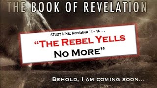 The Rebel Yells No More | Revelation 14-16