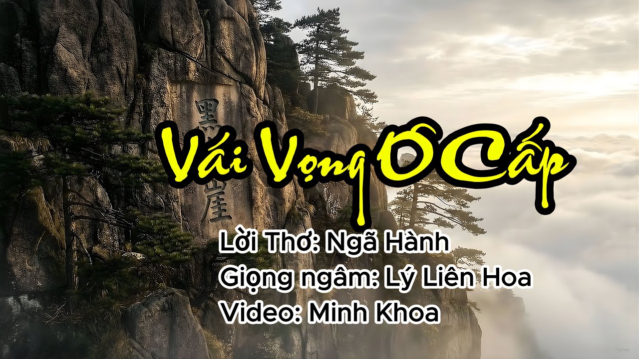 VÁI VỌNG Ô CẤP - Thơ: Ngã Hành | Ngâm: Lý Liên Hoa | Video: Minh Khoa
