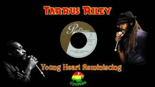 Tarrus Riley - Young Heart Reminiscing