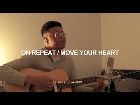 Worship Set #12 - On Repeat + Move Your Heart (Spontaneous)