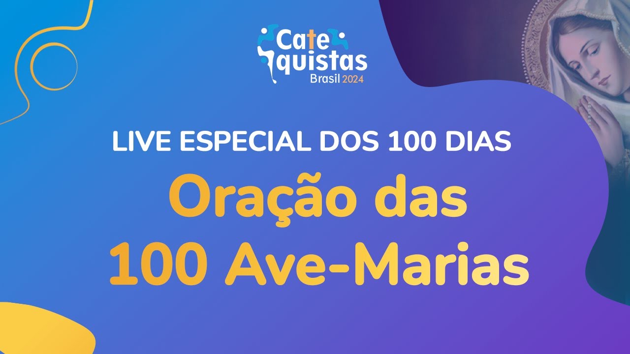 Live Especial 100 dias - Oração das 100 Ave-Marias