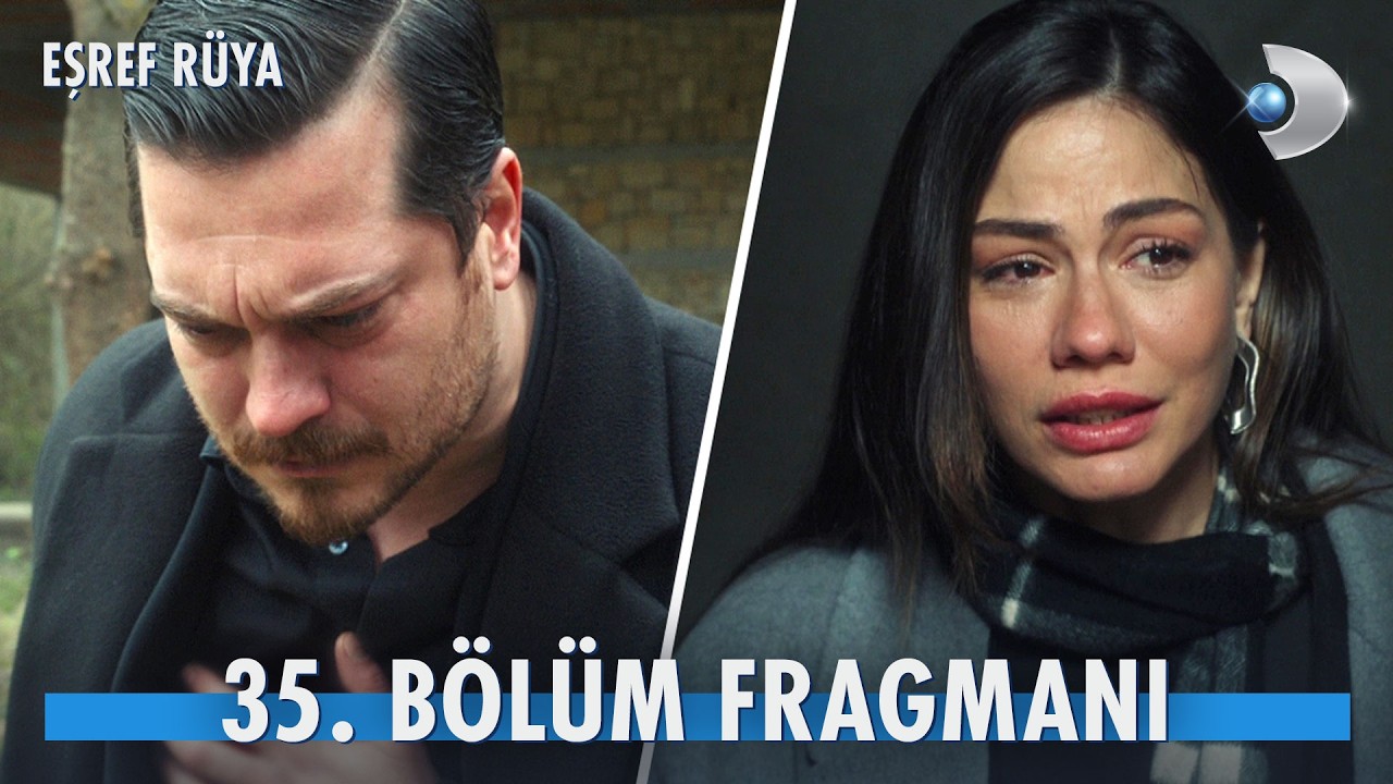 Eşref Rüya 35.Bölüm Fragmanı