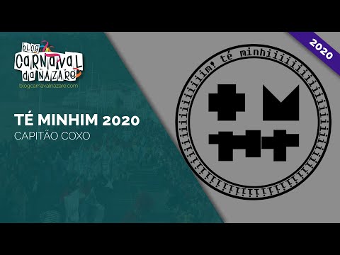 Té Minhim 2020 "Capitão Coxo" - Carnaval da Nazaré