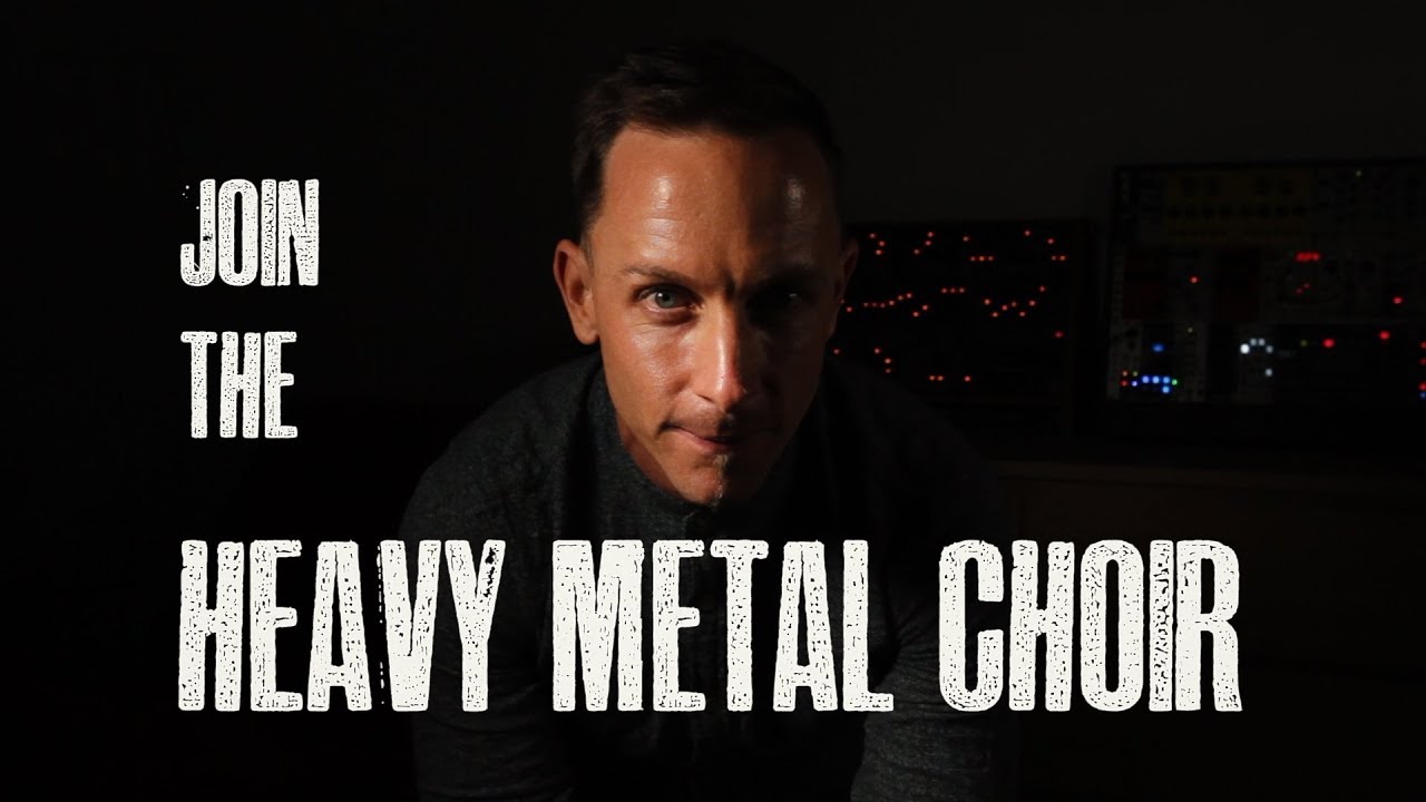 JOIN THE HEAVY METAL CHOIR ***updated description*** - YouTube