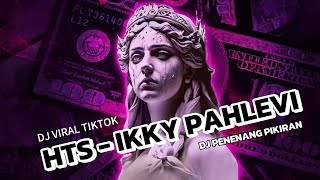 Download lagu HTS - Ikky Pahlevi - Dj Penenang Pikiran ( Viral TikTok ) mp3 Download lagu HTS - Ikky Pahlevi - Dj Penenang Pikiran ( Viral TikTok ) mp3