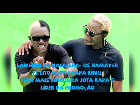 Lamento do Nagrelha-Os Namayer ft Lito play e Papa Rimu.Fera mais kingueira jota kapa o líder da pro
