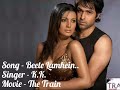 Beete Lamhein K K The Train Movie Full Songs