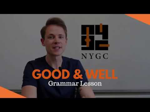 NYGC Grammar Lesson: Good vs. Well