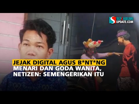 Jejak Digital Agus B*nt*ng Menari dan Goda Wanita, Netizen: Semengerikan Itu
