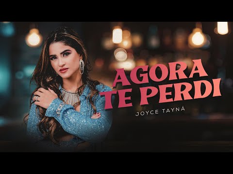 Joyce Tayná - Agora Te Perdi (Vídeo Clipe Oficial)