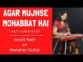 Agar Mujhse Mohabbat Hai Instrumental | Sonali Nath on Hawaiian Guitar