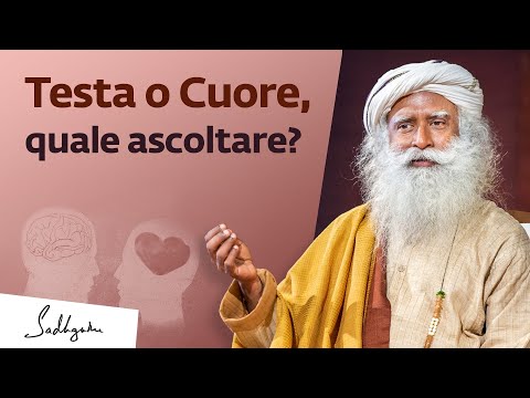 Testa o cuore, quale ascoltare? | Sadhguru Italiano