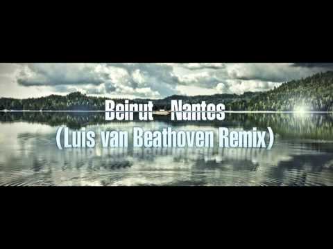 Beirut - Nantes (Luis van Beathoven Remix)