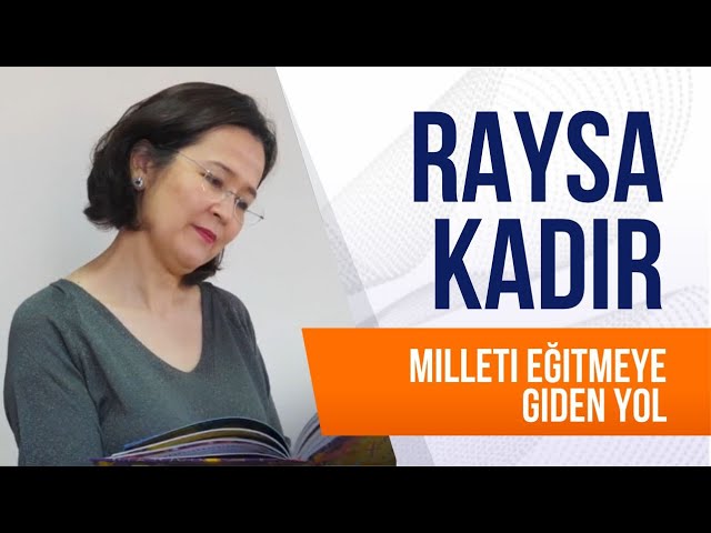 Raysa Kadır. Milleti eğitmeye giden yol