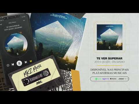 Jota Quest, Dilsinho | Te Ver Superar | MKZ Music