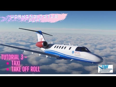 MSFS Working Title CJ4 Tutorial - Ep 3 - Take off and Taxi Roll