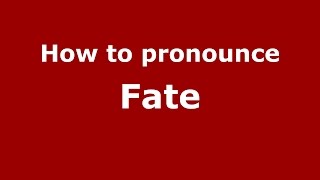 How to pronounce Fate