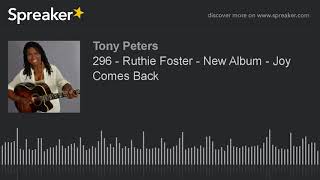 296 - Ruthie Foster - New Album - Joy Comes Back
