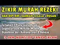 ZIKIR MURAH REZEKI DAN DIPERMUDAHKAN SEGALA URUSAN