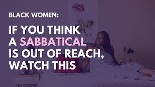 5 Ways I Make Sabbaticals Accessible for Black Women 💗