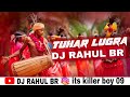 TUHAR_LUGRA_(_BASTARIYA_)_DJ_RAHUJ_BR