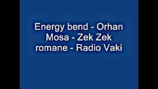 Energy bend   Orhan Mosa   Zek Zek romane   Radio Vaki Zemun