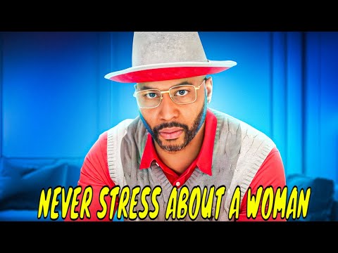 Never Let a Woman STRESS You Out