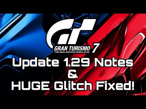 Gran Turismo 7 I Update 1.29 Notes & HUGE Glitch Fixed!