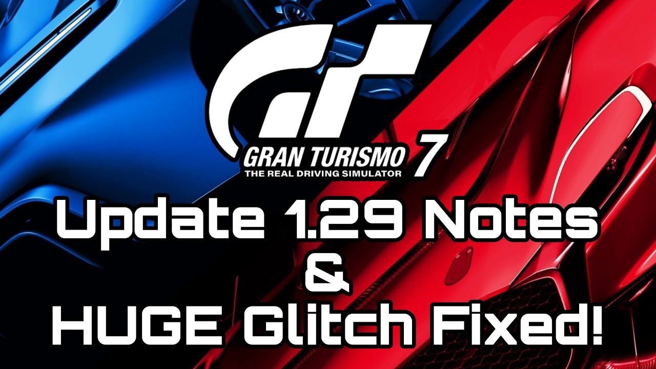 Gran Turismo 7 I Update 1.29 Notes & HUGE Glitch Fixed!